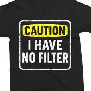 Caution I Have No Filter svg - Funny Shirt Cut File - Sarcastic - svg - dxf - png - Silhouette - Cricut - Digital File