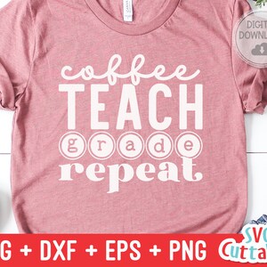 May include: Pink t-shirt with the text "coffee teach grade repeat" in white. The words "grade" are in circles.