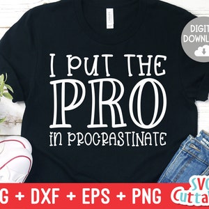 May include: Black t-shirt with white text that reads "I put the pro in procrastinate".