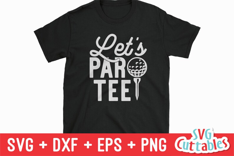 May include: Black t-shirt with white text that says "Let's Par Tee" with a golf ball and tee graphic.