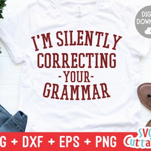 I&#39;m Silently Correcting Your Grammar svg - Sarcastic Cut File - Funny svg - svg - dxf - eps - png - Silhouette - Cricut - Digital File