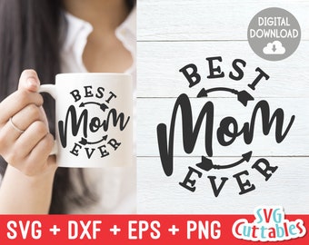 Best Mom Ever svg - Mom svg - Mom Cut File - svg - dxf - eps - png - Mother's Day svg - Silhouette - Cricut - Digital File