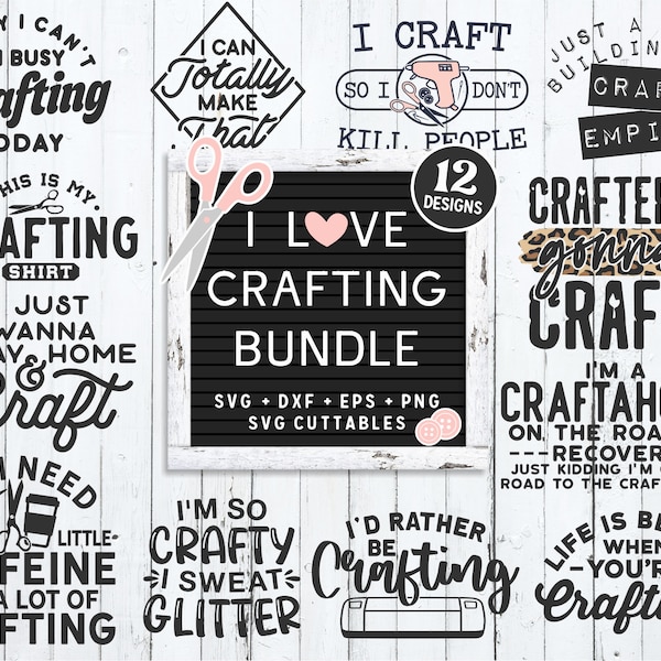 I Love Crafting Bundle svg - Crafting Cut File - svg - dxf - eps - png - Crafters svg  - Funny - Silhouette - Cricut - Digital File