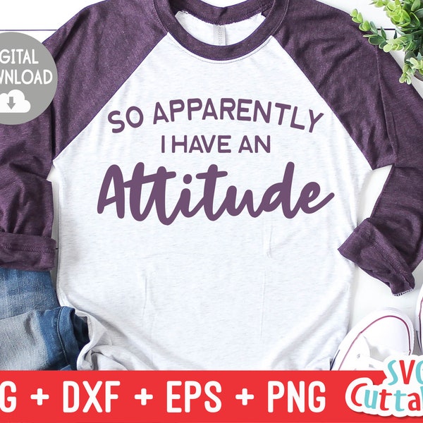 So Apparently I Have An Attitude svg - Sarcastic Cut File - Funny svg - svg - dxf - eps - png - Silhouette - Cricut - Digital File