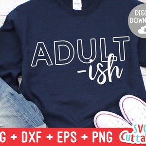 Adult ish svg - Sarcastic Cut File - Funny - svg - svg - dxf - eps - png - Silhouette - Cricut - Digital File