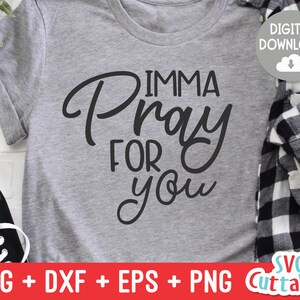 Imma Pray For You svg - Sarcastic Cut File - Funny svg - svg - dxf - eps - png - Silhouette - Cricut - Digital File