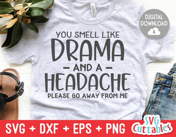 Download You Smell Like Drama Svg Sarcastic Cut File Funny Svg Etsy