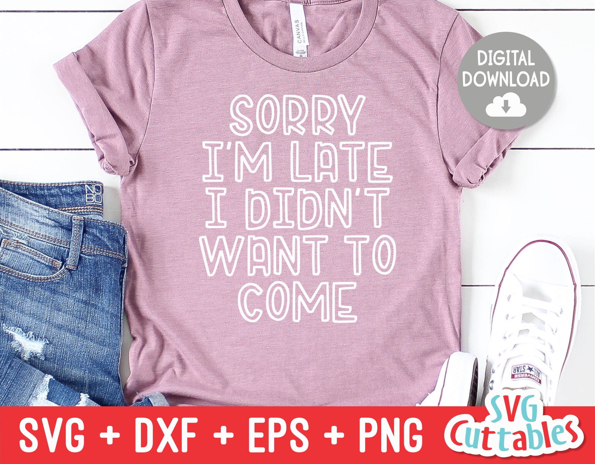 Sorry I'm Late I Didn't Want To Come svg Sarcastic | Etsy