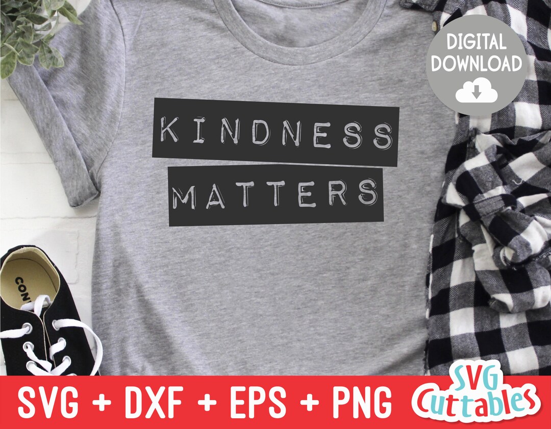 Kindness Matters Svg - Kindness Cut File - Kind - Svg - Dxf - Eps - Png ...