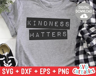 Kindness Matters svg - Kindness Cut File - Kind - svg - dxf - eps - png - Silhouette - Cricut - Digital File