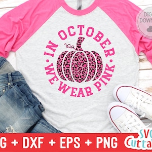 In October We Wear Pink svg - Breast Cancer Awareness  - svg - dxf - eps - png - Cut File - Silhouette - Cricut - Digital Download