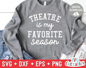 Theatre Is My Favorite Season svg - Theatre Cut File - Theatre svg - dxf - eps - png - Silhouette - Cricut - Digital Download