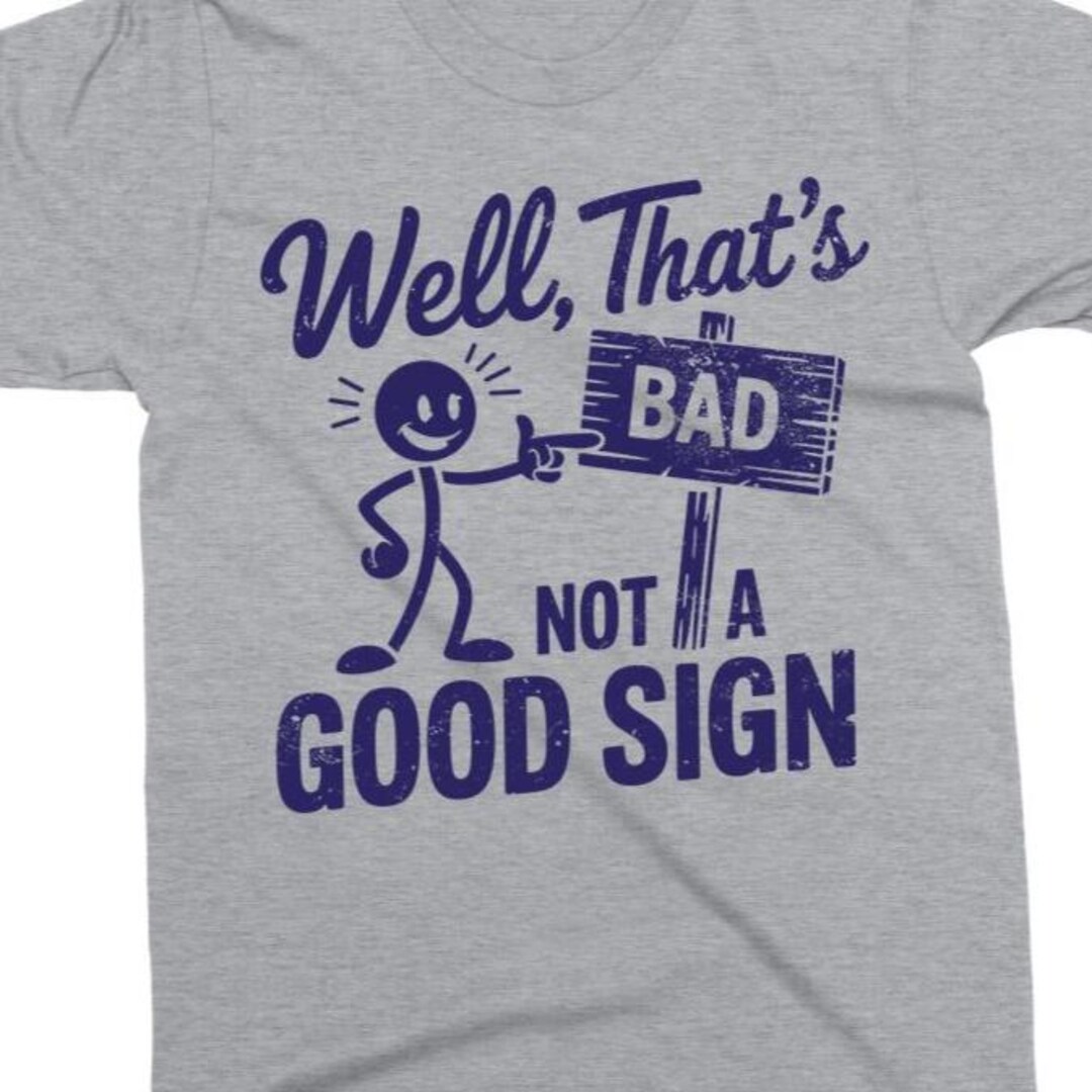 Funny Not A Good Sign Svg - Funny Cut File - Funny Shirt Svg - Svg ...