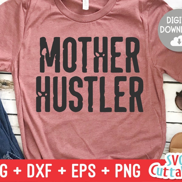 Mother Hustler svg - Mom Cut File -  svg - dxf - eps - png - Mom svg - Mothers Day - Silhouette - Cricut - Digital File
