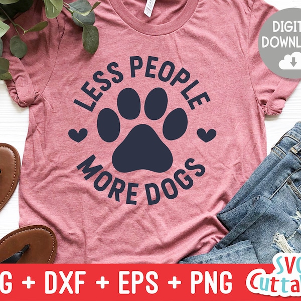 Less People More Dogs svg - Funny Cut File - Dog Lovers svg - dxf - eps - png - Silhouette - Cricut - Digital File