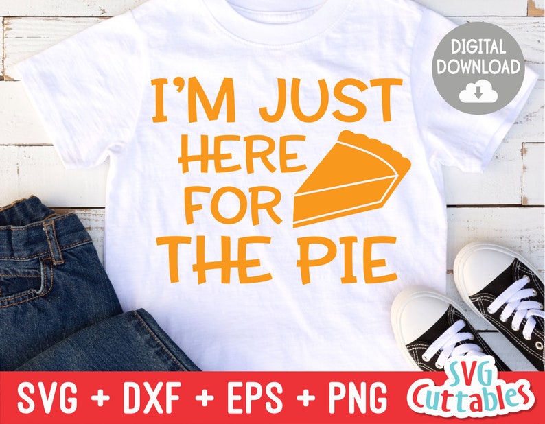 Download I'm Just Here For the Pie svg dxf eps Thanksgiving | Etsy