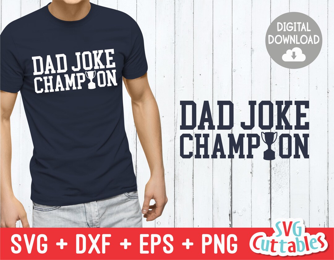 Dad Joke Champion Svg - Dad Svg - Father's Day - Funny Dad Shirt Design ...