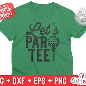 Let&#39;s Par Tee Golf svg - Golf Cut File - Golf Sublimation - svg - eps - dxf - png - Distressed - Silhouette - Cricut - Digital Download