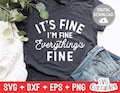 It's Fine I'm Fine Everything's Fine svg - Funny Cut File - Funny svg - svg - dxf - eps - png - Silhouette - Cricut - Digital File