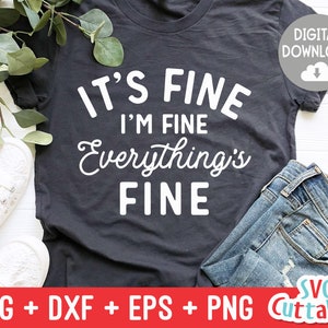 It's Fine I'm Fine Everything's Fine svg - Funny Cut File - Funny svg - svg - dxf - eps - png - Silhouette - Cricut - Digital File