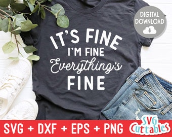 It's Fine I'm Fine Everything's Fine svg - Funny Cut File - Funny svg - svg - dxf - eps - png - Silhouette - Cricut - Digital File