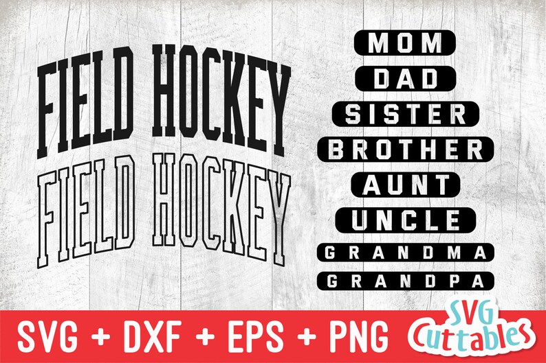 May include: Black and white graphic design with the text "FIELD HOCKEY" in a bold font. The design also includes the words "MOM", "DAD", "SISTER", "BROTHER", "AUNT", "UNCLE", "GRANDMA", and "GRANDPA" in black rectangular boxes.