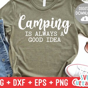 Camping es siempre una buena idea svg - Camping SVG - Diseño de camisa - Archivo de corte - svg - dxf - eps - png - Silueta - Cricut