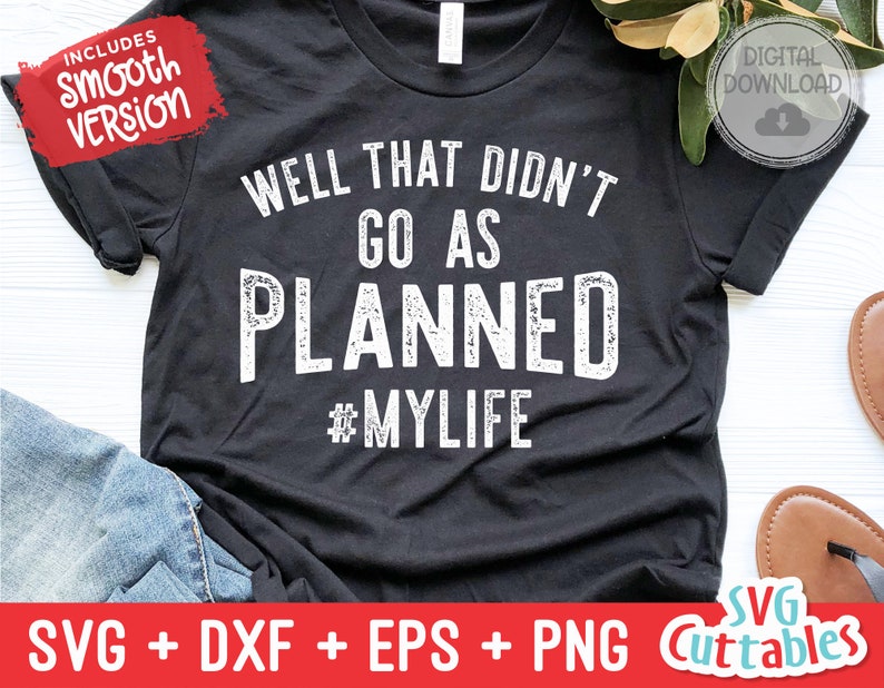 Well That Didn't Go As Planned svg Funny Shirt svg Sassy Funny Cut File svg dxf eps png Silhouette Cricut Digital File image 1