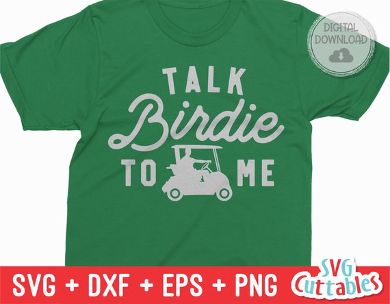 Talk Birdie To Me svg - Golf svg - Golf Sublimation - svg - eps - dxf - png - Silhouette - Cricut - Digital Download