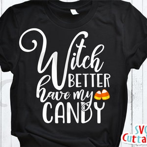 Halloween Svg - Dxf - Eps - Hexe besser haben meine Süßigkeiten - Candy Corn - Kostüm - Hexe - Silhouette - Cricut geschnitten Datei - digitaler Download