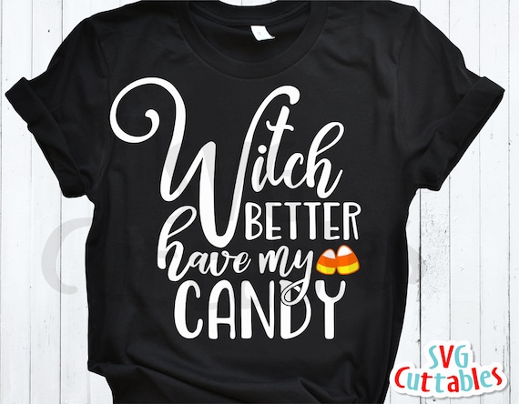 Halloween Svg Dxf Eps Witch Better Have My Candy Candy | Etsy