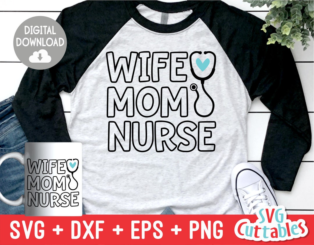 Wife Mom Nurse Svg - Nurse Cut File - Svg - Dxf - Eps - Png - Cut File ...