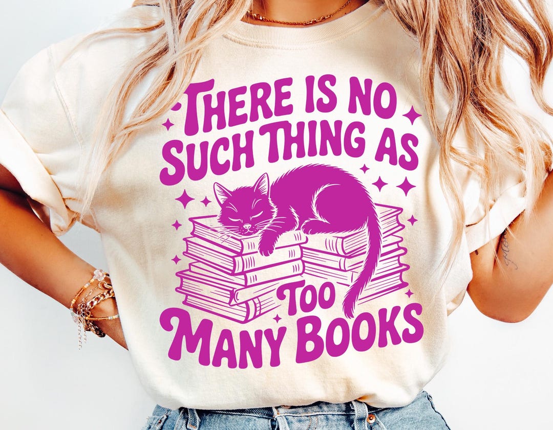 There is No Such Thing as Too Many Books PNG and SVG - Book Lover ...