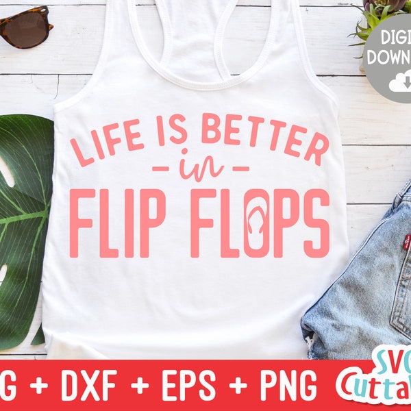 Life is Better In Flip Flops svg - Summer svg - Cut File - Summer Design - svg - svg - dxf - eps - png - Silhouette - Cricut - Digital File