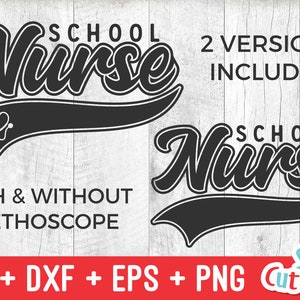 May include: Two versions of a black and white graphic design for a school nurse. The text "SCHOOL NURSE" is in a bold, cursive font. The design includes a stethoscope and a baseball-style graphic. The text "WITH & WITHOUT STETHOSCOPE" and "2 VERSIONS INCLUDED" are also included in the design.
