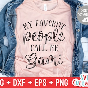 My Favorite People Call Me Gami svg - Gami svg - Cut File - svg - dxf - eps - png - Mother&#39;s Day svg - Silhouette - Cricut - Digital File