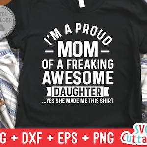 I'm A Proud Mom Of A Freaking Awesome Daughter svg - Muttertag - Lustige Mama SVG - Cut File - svg - dxf - eps - png - Silhouette - Cricut