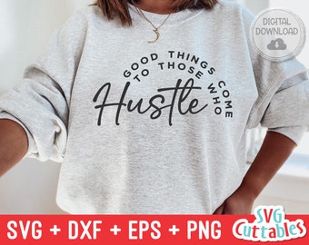 Good Things Come To Those Who Hustle svg - Cut File - Small Business - svg - dxf - eps - png - Silhouet - Cricut - Digitaal Bestand