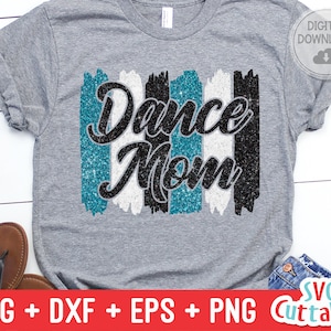 Dance Mom svg - Dance svg - eps - dxf - png - Dance Cut File - Dance Shirt svg - Silhouette - Cricut - Digital File