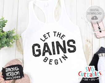 Let The Gains Begin svg | Fitness svg | Workout svg | Exercise svg | Motivational svg | Gym svg dxf eps png | Workout Shirt svg