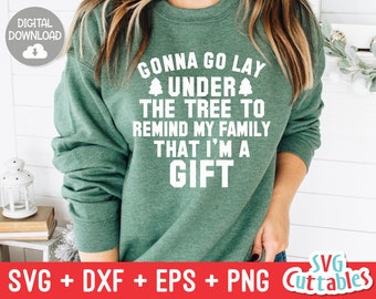 Gonna Go Lay Under The Tree svg - Christmas svg - Cut File - svg - eps - dxf - png - Funny - Silhouette - Cricut file - Digital File