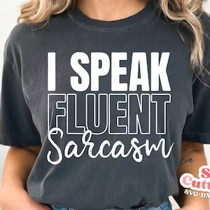 I Speak Fluent Sarcasm svg - Sarcastic Cut File - Funny - svg - svg - dxf - eps - png - Silhouette - Cricut - Digital File