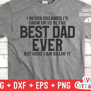 Ich habe nie geträumt, ich würde wachsen, um der beste Papa jemals Svg - Vatertag - lustige Papa SVG - geschnitten E-Datei - Dxf - Eps - Png - Silhouette - Cricut