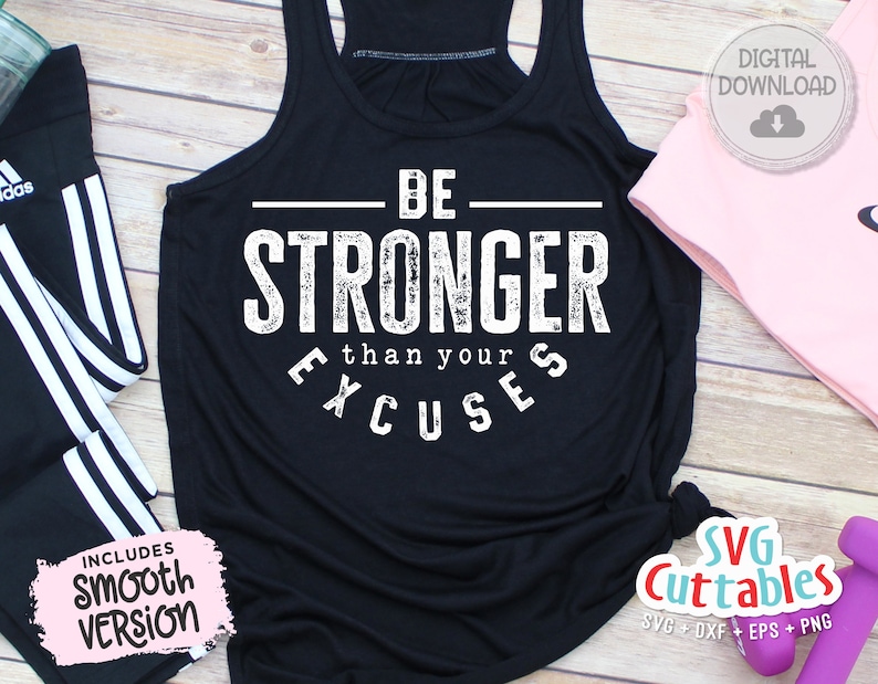 May include: Black tank top with white text that reads "BE STRONGER than your EXCUSES". The tank top is on a wooden surface. The image includes a digital download icon and a pink tank top.