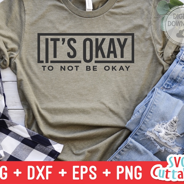 It's Okay To Not Be Okay svg - Mental Health  svg - dxf - eps - png - Funny svg - Inspirational - Silhouette - Cricut - Digital File