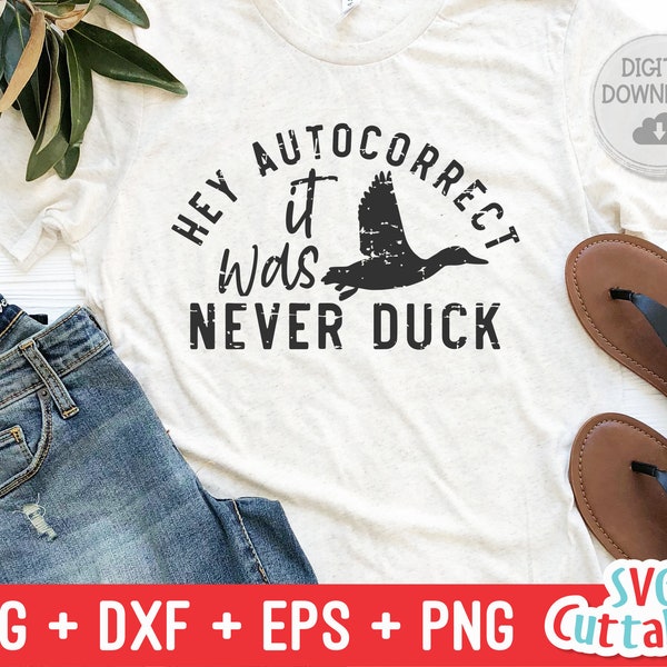 Hey Autocorrect It Was Never Duck svg - Funny Cut File - Funny Quote - svg - dxf - eps - png - Silhouette - Cricut - Digital File