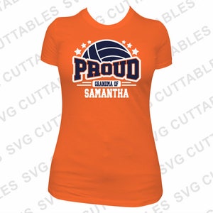 May include: Orange t-shirt with a volleyball graphic and the text "PROUD GRANDMA OF SAMANTHA".