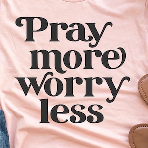 Pray More Worry Less svg - Inspirational Cut File - Quote - svg - dxf - eps - png - Silhouette - Cricut - Digital File