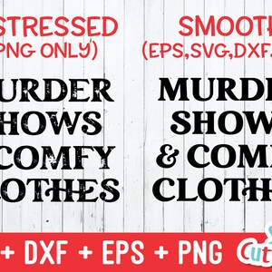 Puede incluir: Un archivo de dise&ntilde;o digital para un gr&aacute;fico en blanco y negro angustiado que dice "Murder Shows & Comfy Clothes". El dise&ntilde;o est&aacute; disponible solo en formato PNG. Una segunda versi&oacute;n del dise&ntilde;o est&aacute; disponible en blanco y negro liso en formatos EPS, SVG, DXF y PNG.