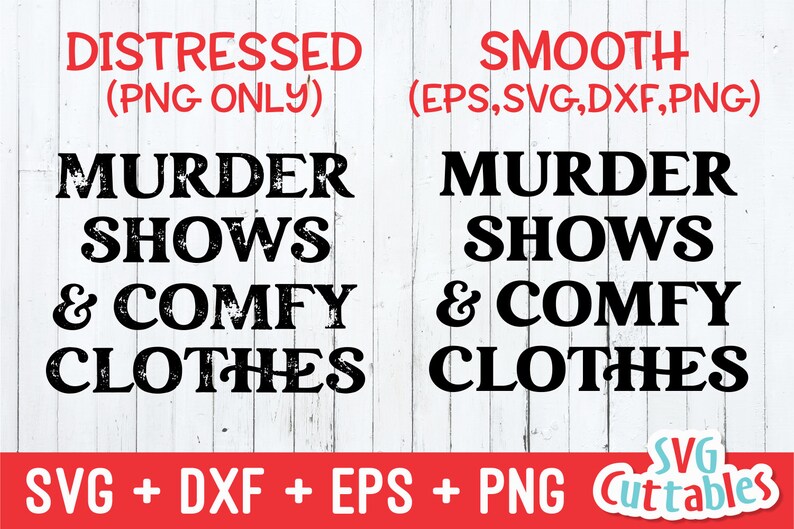 Puede incluir: Un archivo de dise&ntilde;o digital para un gr&aacute;fico en blanco y negro angustiado que dice "Murder Shows & Comfy Clothes". El dise&ntilde;o est&aacute; disponible solo en formato PNG. Una segunda versi&oacute;n del dise&ntilde;o est&aacute; disponible en blanco y negro liso en formatos EPS, SVG, DXF y PNG.